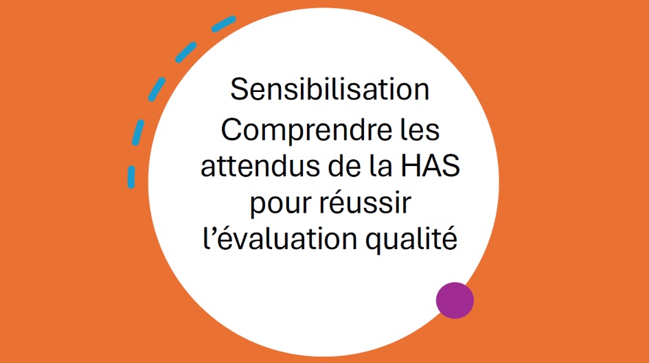 Comprendre les attendus de la HAS pour réussir son évaluation qualité
