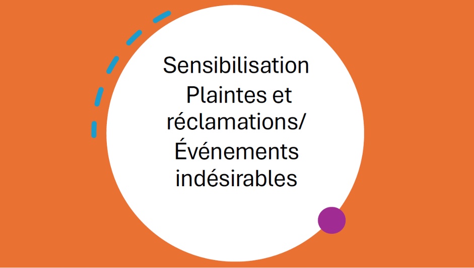 Sensibilisation Plaintes et réclamations/Événements indésirables