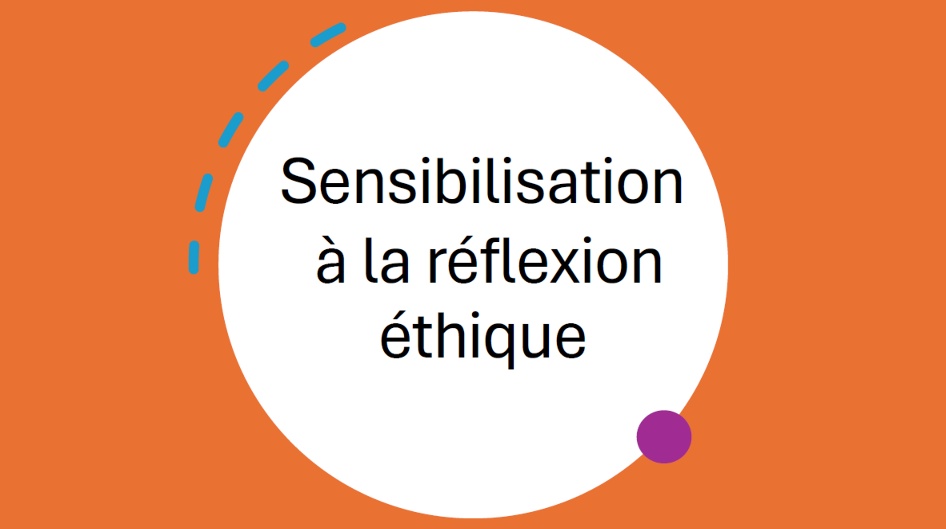 Sensibilisation à la réflexion éthique